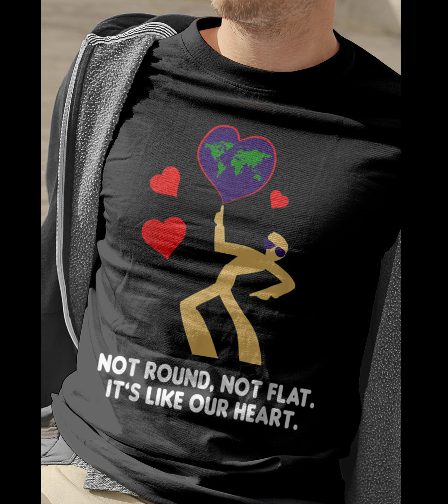 Not Round Not Flat It's Like Our Heart Geodesists Valentine Hearts T-Shirt