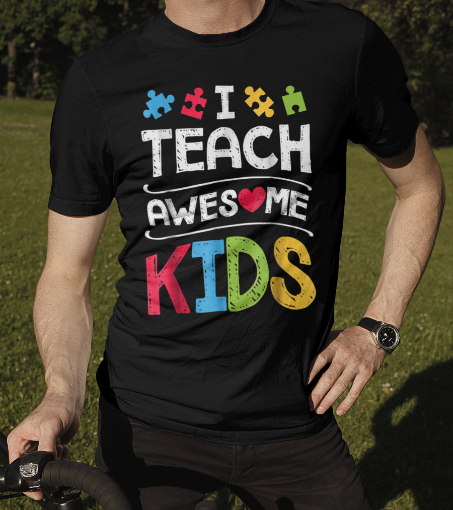 I Teach Awesome Kids Autism Awareness Puzzle Pieces And Heart T-Shirt