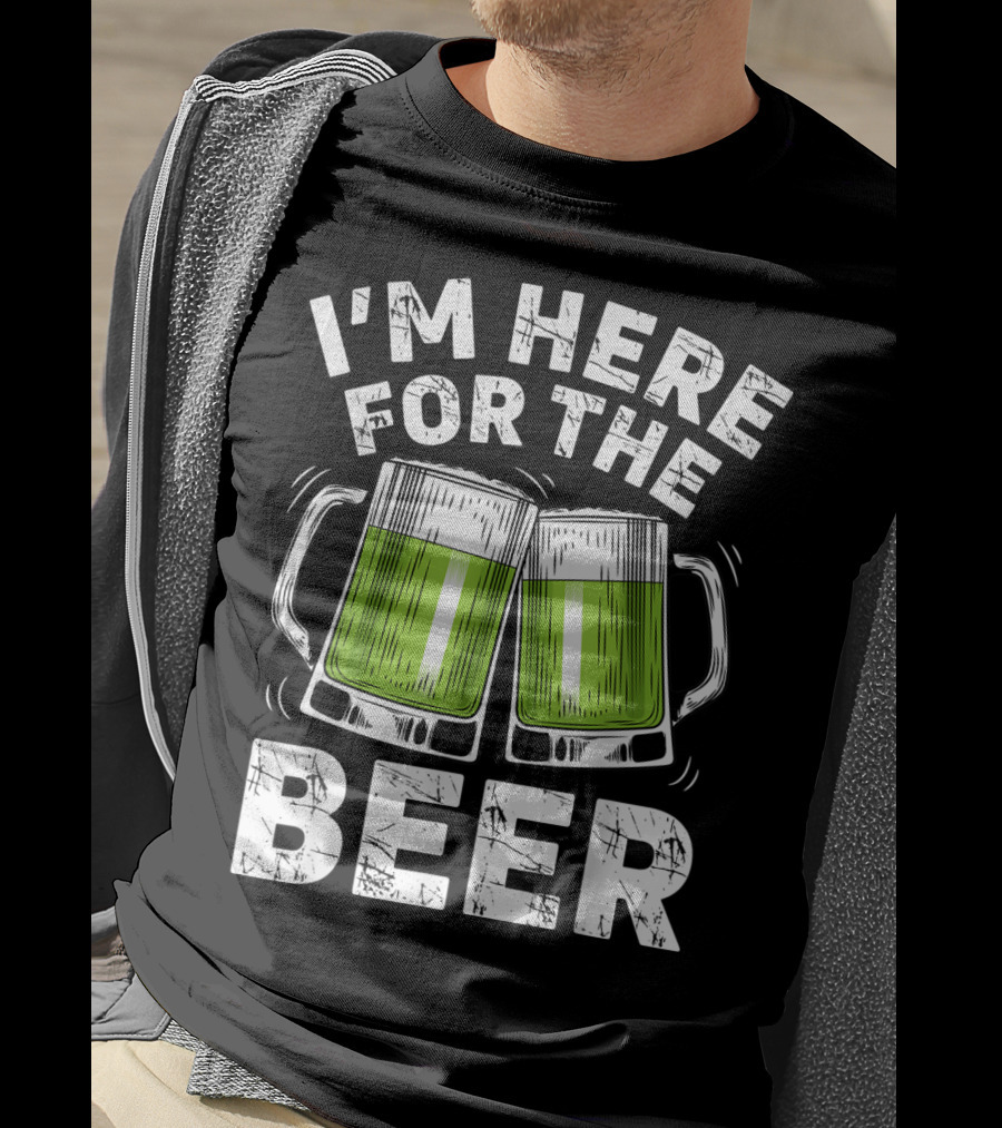 I'm Here For The Beer With Green Beer Mugs T-Shirt