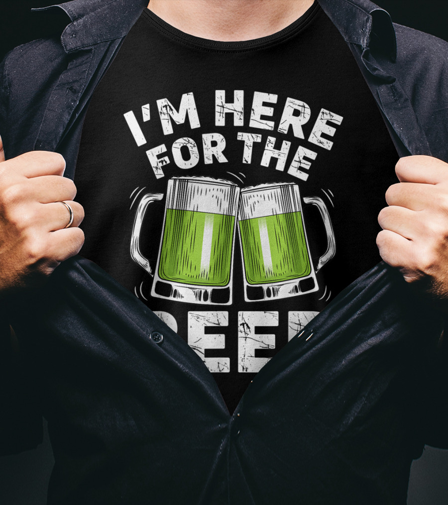 I'm Here For The Beer With Green Beer Mugs T-Shirt