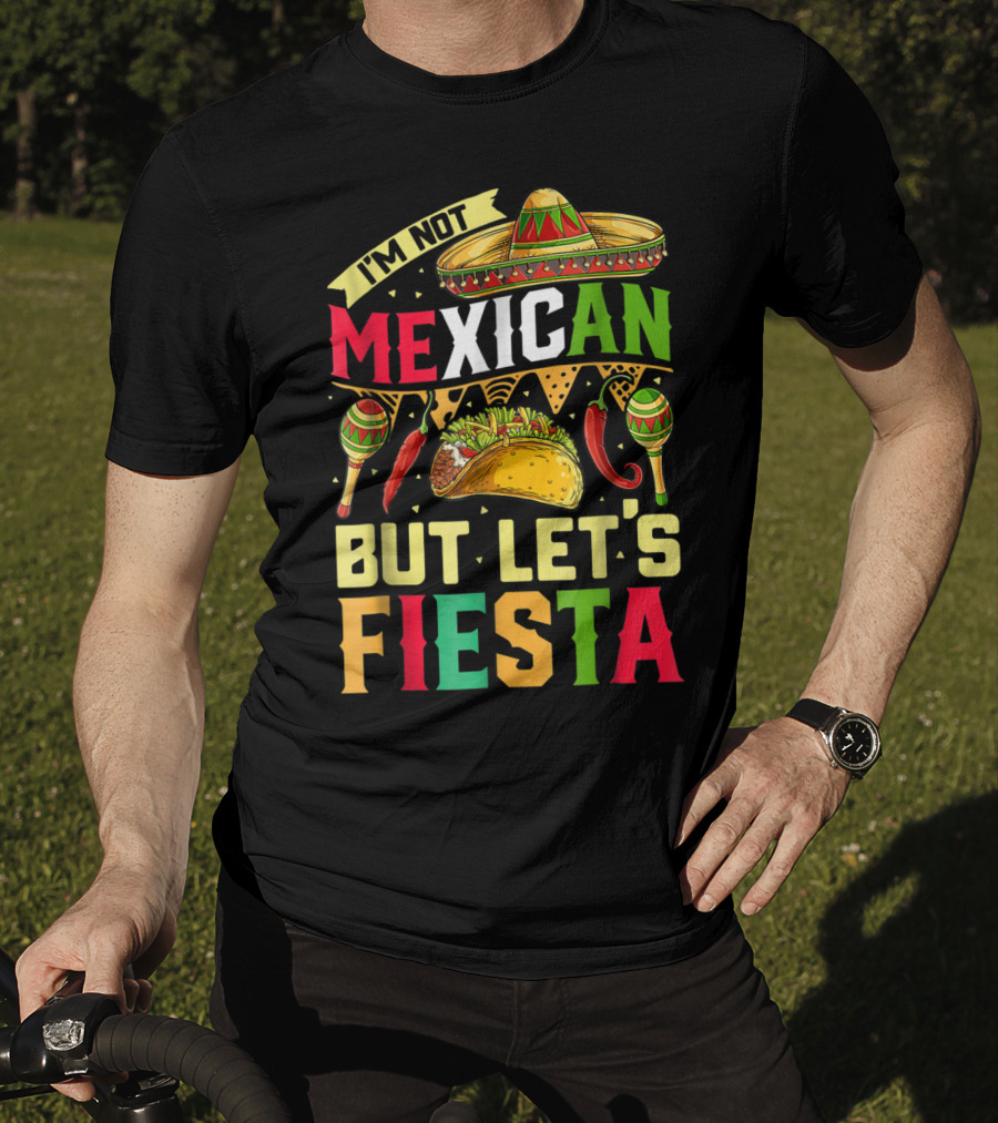 I'm Not Mexican But Let's Fiesta Cinco De Mayo Sombrero Maracas Taco Peppers T-Shirt