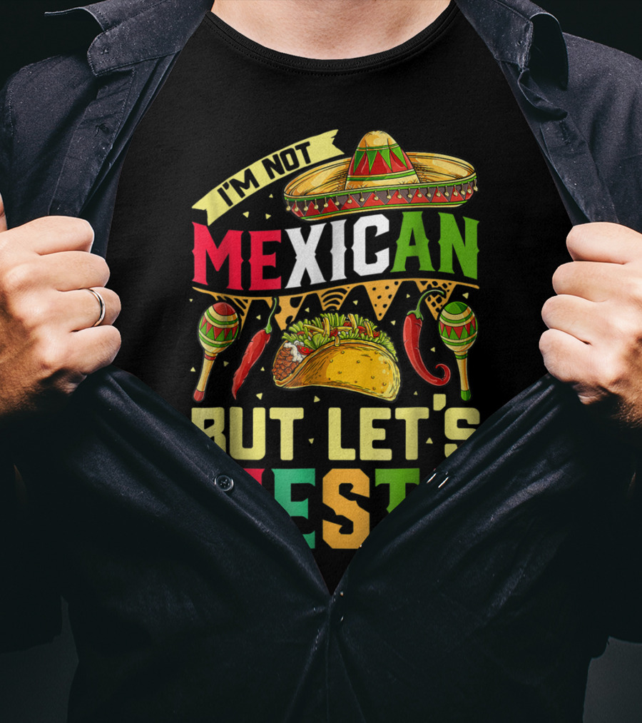 I'm Not Mexican But Let's Fiesta Cinco De Mayo Sombrero Maracas Taco Peppers T-Shirt