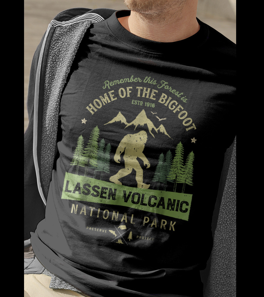 Remember This Forest Is Home Of The Bigfoot Estd 1916 Lassen Volcanic National Park Preserve Protect T-Shirt