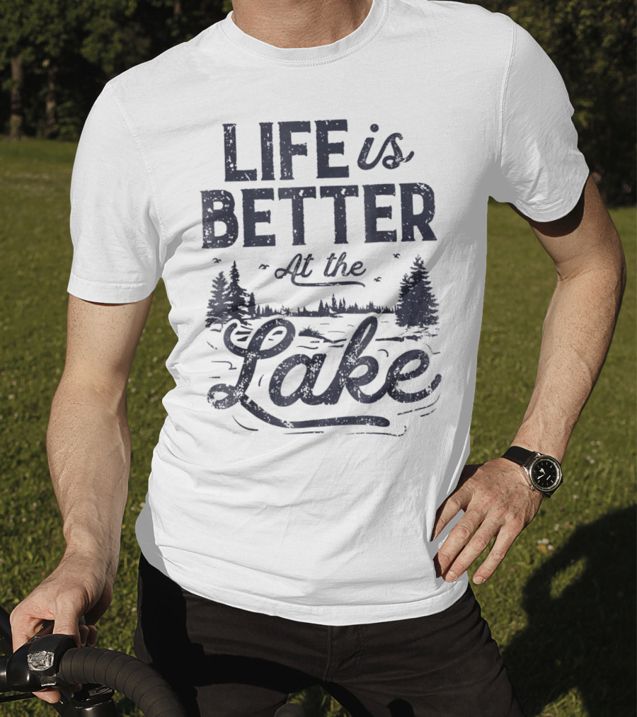 Life Is Better At The Lake T-Shirt