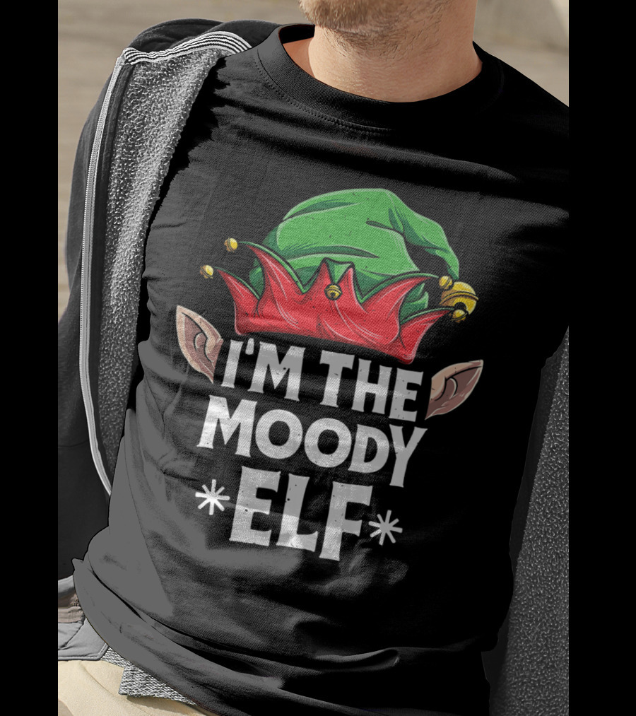 I'm The Moody Elf Festive Hat And Ears Holiday Humor T-Shirt