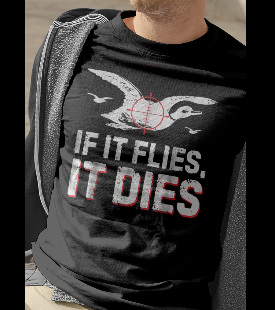 If It Flies It Dies Hunting Duck Target T-Shirt