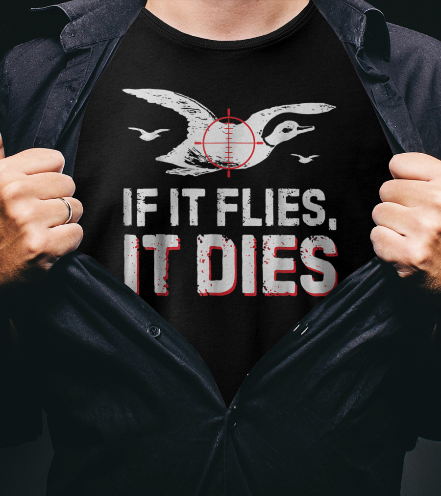 If It Flies It Dies Hunting Duck Target T-Shirt