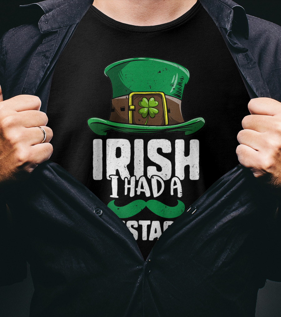 Irish I Had A Mustache St Patricks Day Leprechaun Hat And Clover T-Shirt