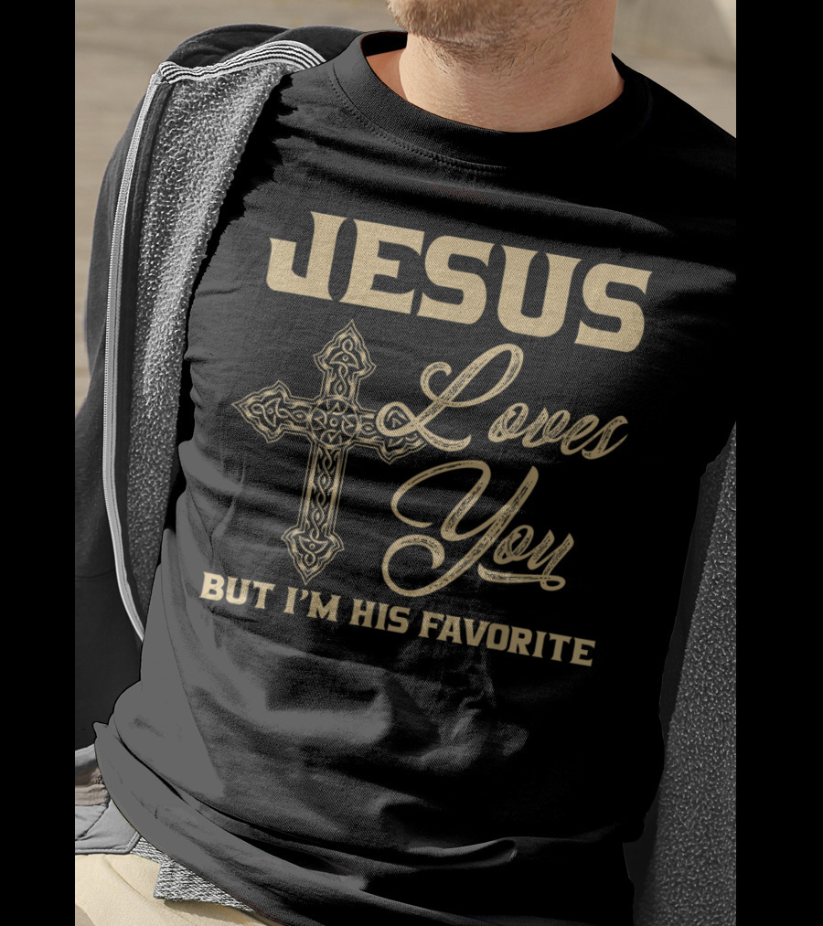 Jesus Loves You But I'm His Favorite Cross T-Shirt