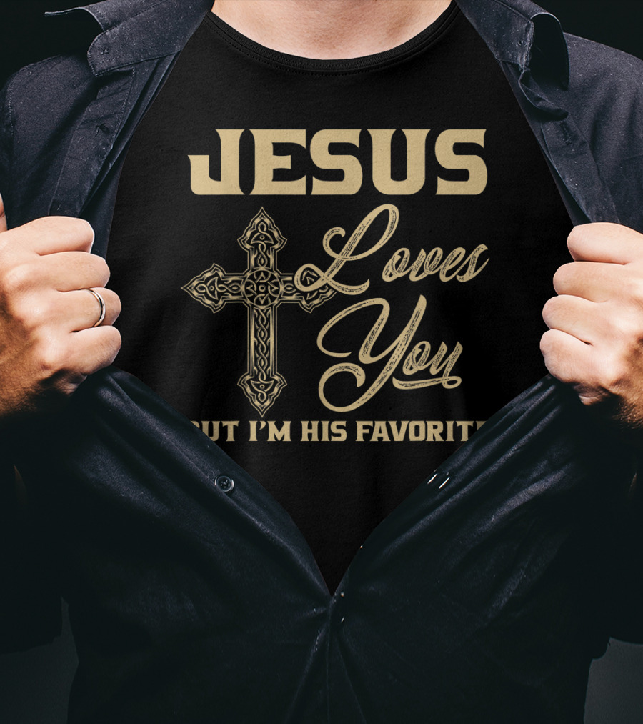 Jesus Loves You But I'm His Favorite Cross T-Shirt