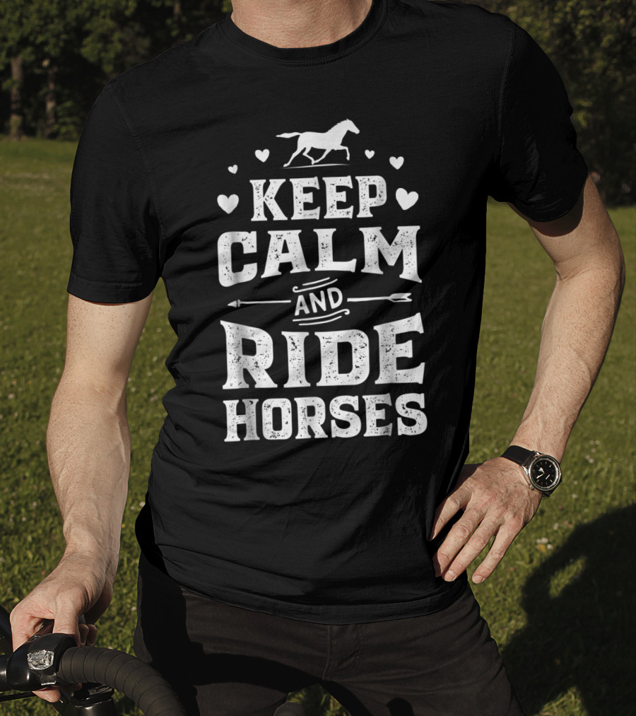 Keep Calm And Ride Horses Horse Racing Riding T-Shirt