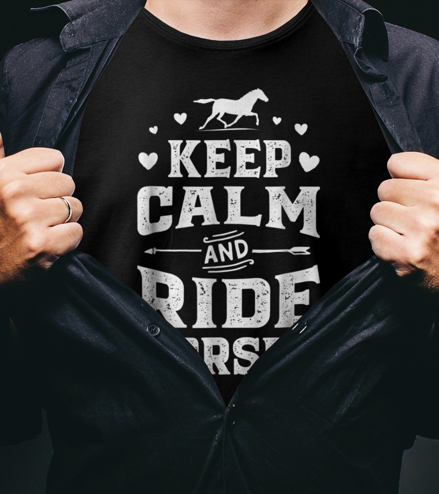 Keep Calm And Ride Horses Horse Racing Riding T-Shirt