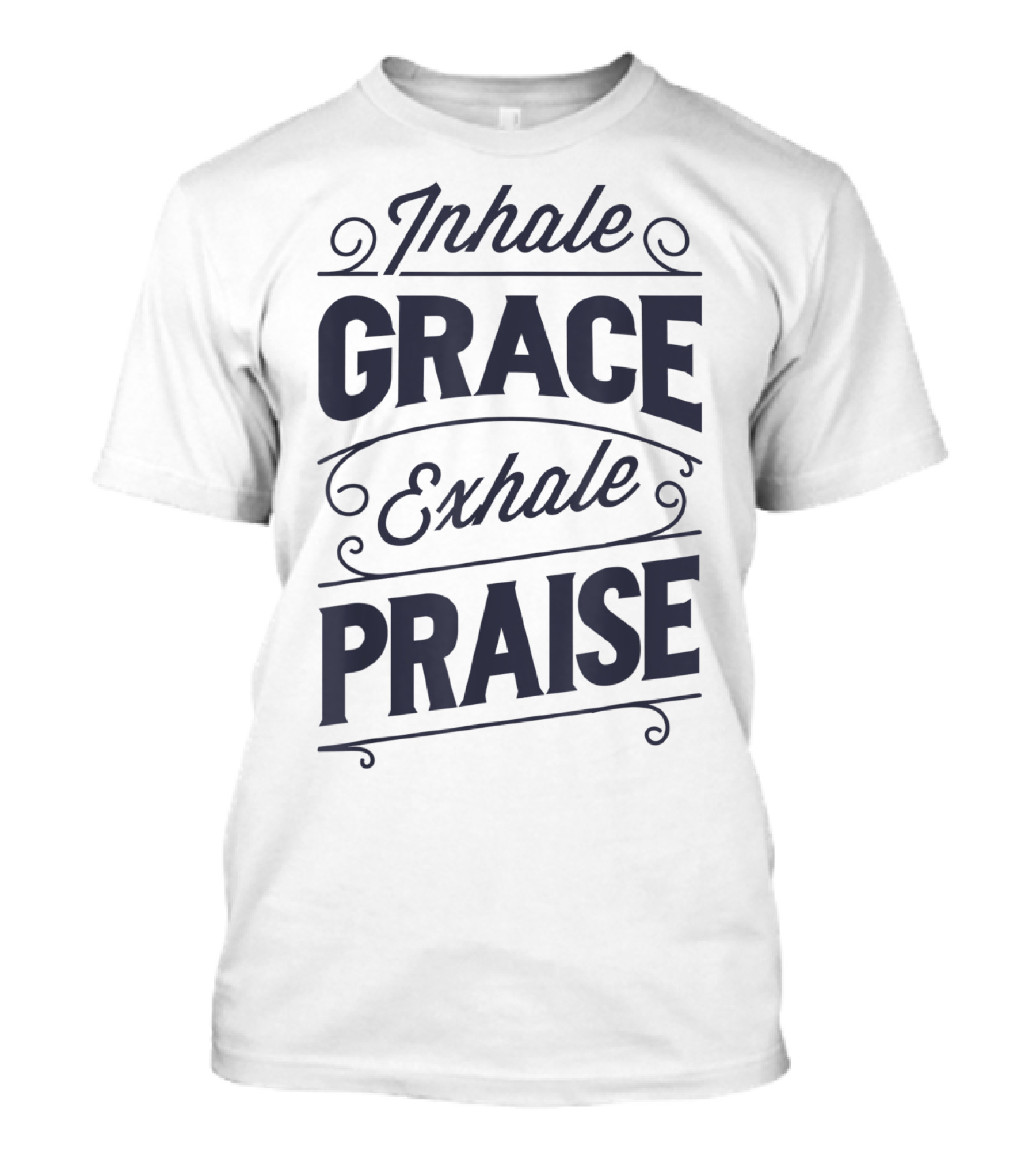 Inhale Grace Exhale Praise Christian Jesus Spiritual Message T-Shirt