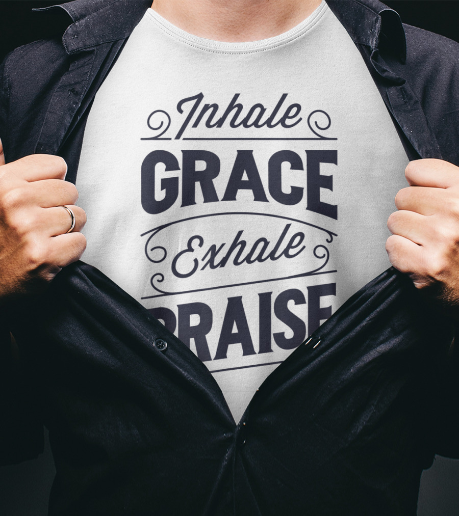 Inhale Grace Exhale Praise Christian Jesus Spiritual Message T-Shirt