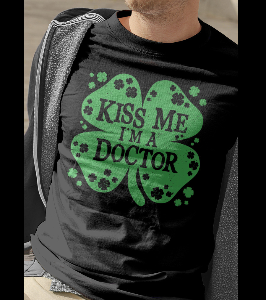 Kiss Me I'm A Doctor Green Shamrock T-Shirt