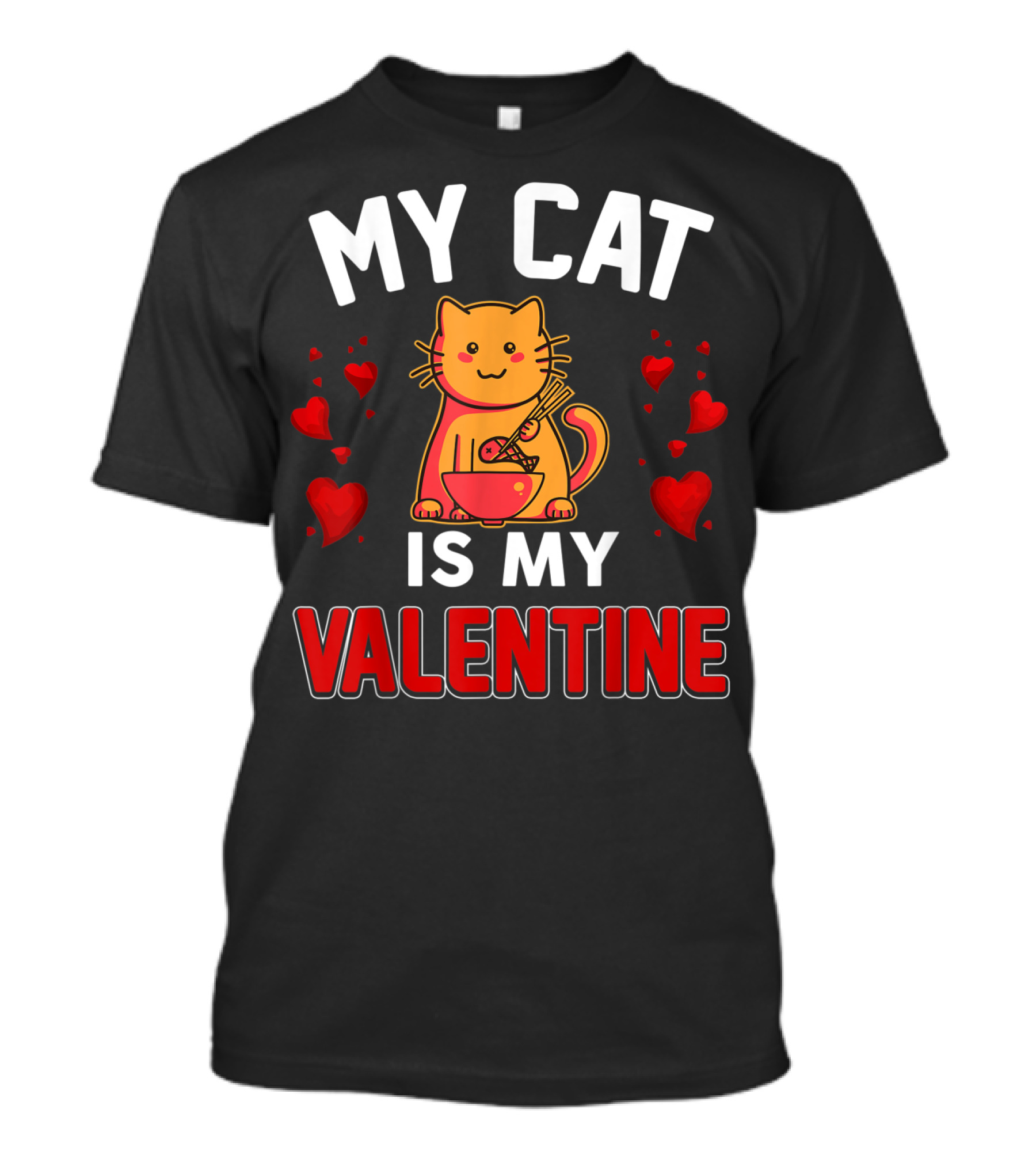 My Cat Is My Valentine Hearts And Cat Eating Noodles T-Shirt