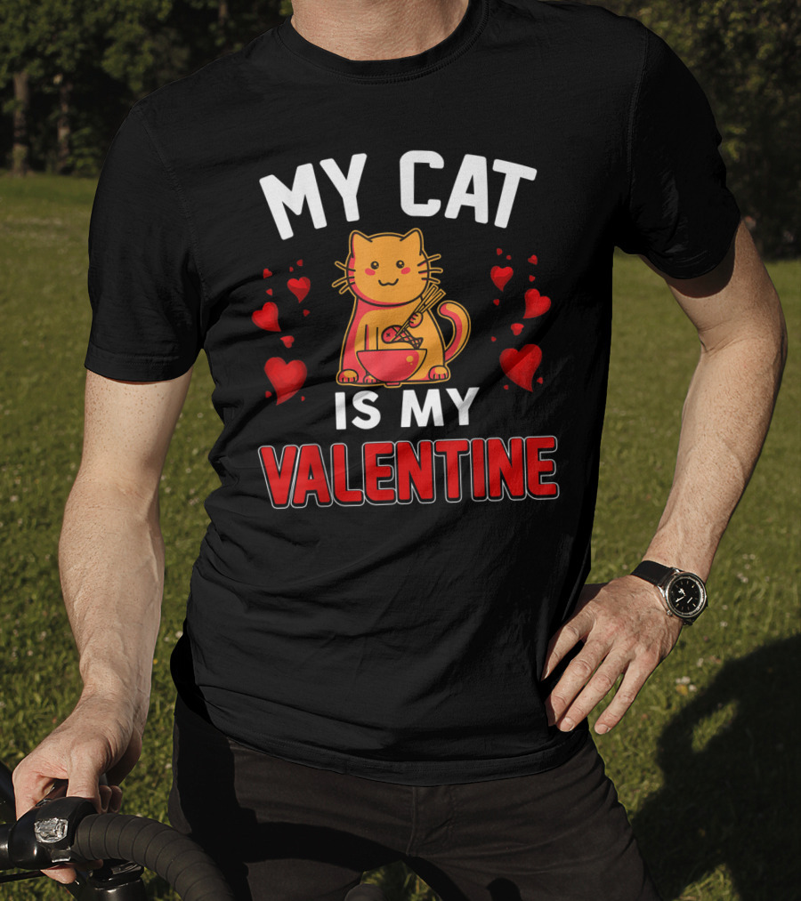 My Cat Is My Valentine Hearts And Cat Eating Noodles T-Shirt