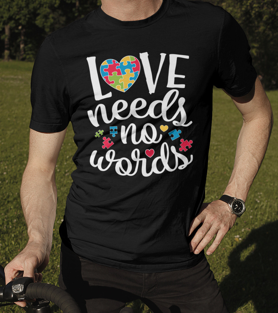 Love Needs No Words Colorful Puzzle Heart Autism Awareness T-Shirt