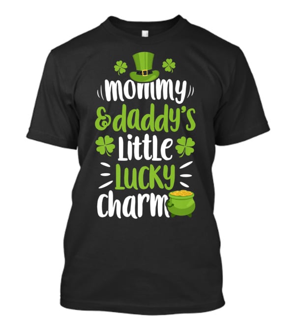 Mommy And Daddy's Little Lucky Charm St Patrick's Day Hat Clover Pot Of Gold T-Shirt