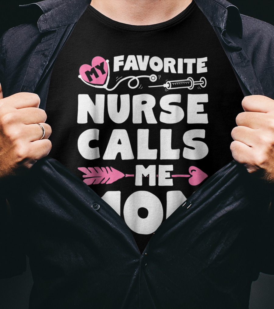 My Favorite Nurse Calls Me Mom Stethoscope Syringe Heart Arrow T-Shirt