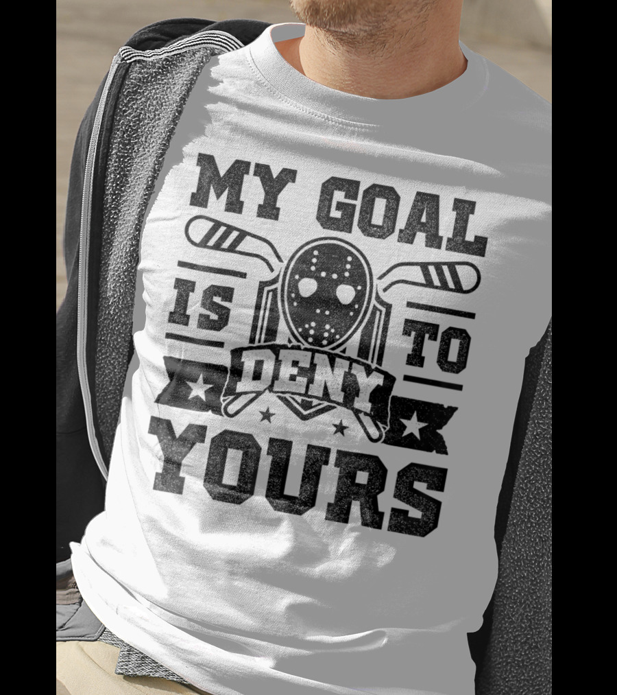 My Goal Is To Deny Yours Hockey Mask Sticks Fun T-Shirt