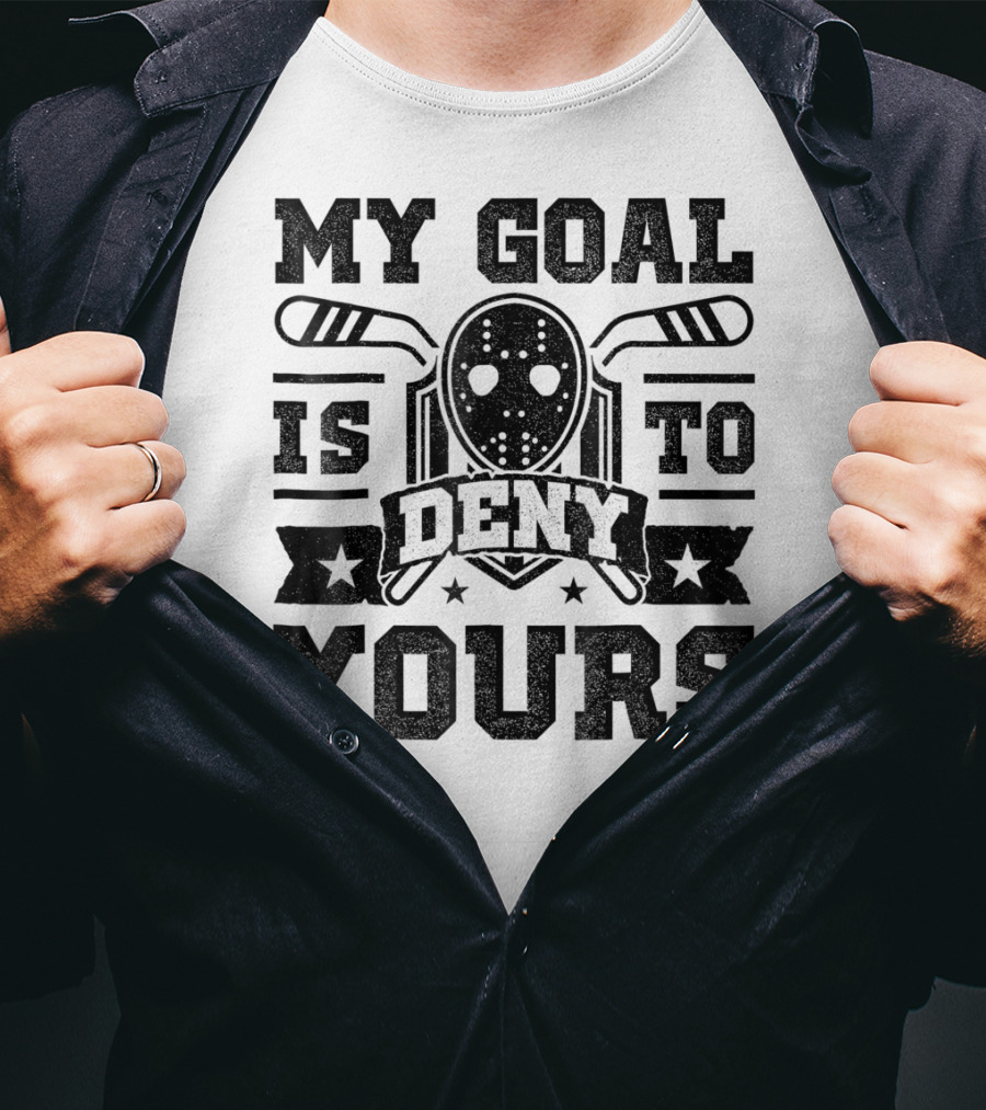 My Goal Is To Deny Yours Hockey Mask Sticks Fun T-Shirt