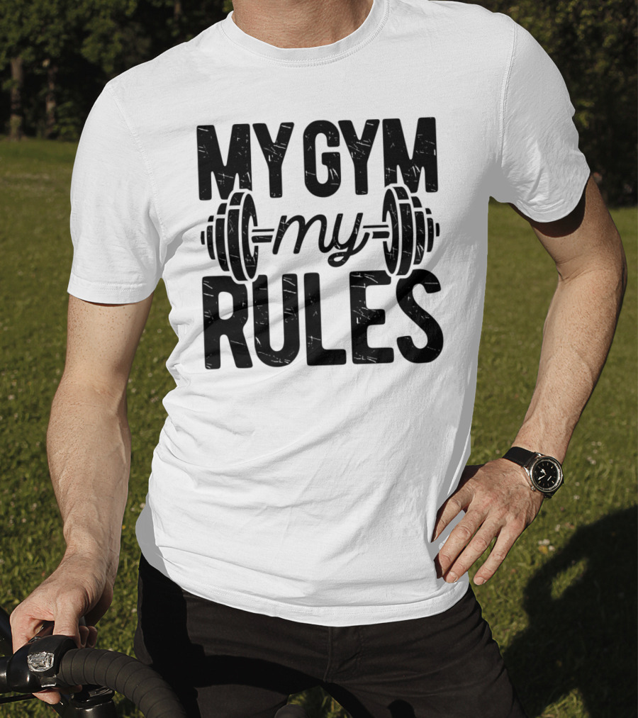 My Gym My Rules Barbell Fitness Class Teacher T-Shirt