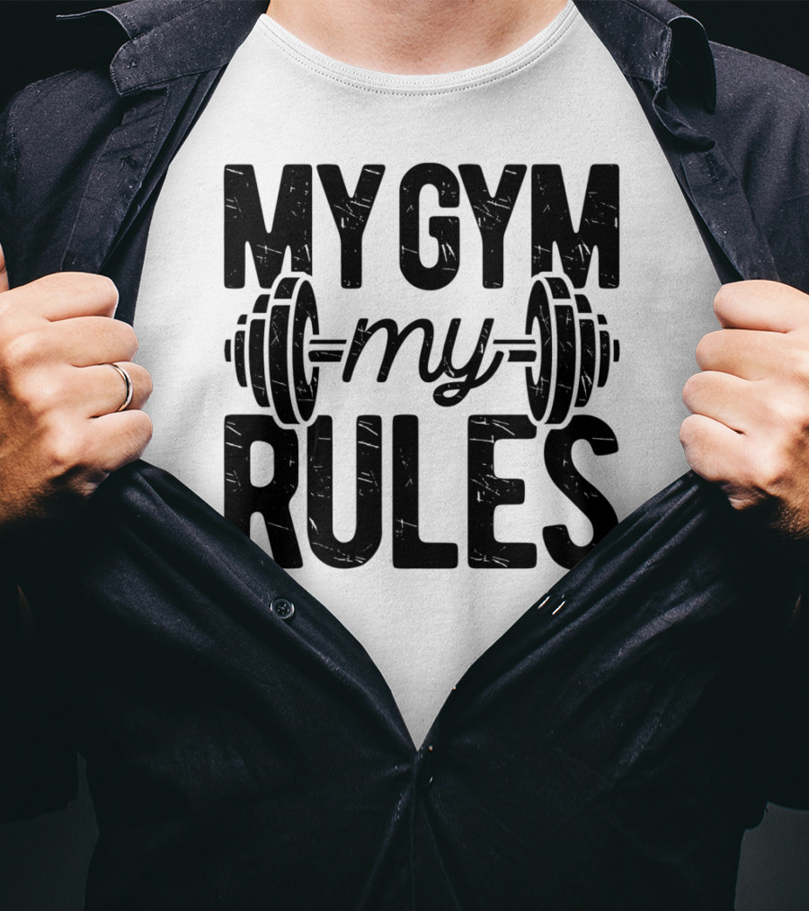 My Gym My Rules Barbell Fitness Class Teacher T-Shirt