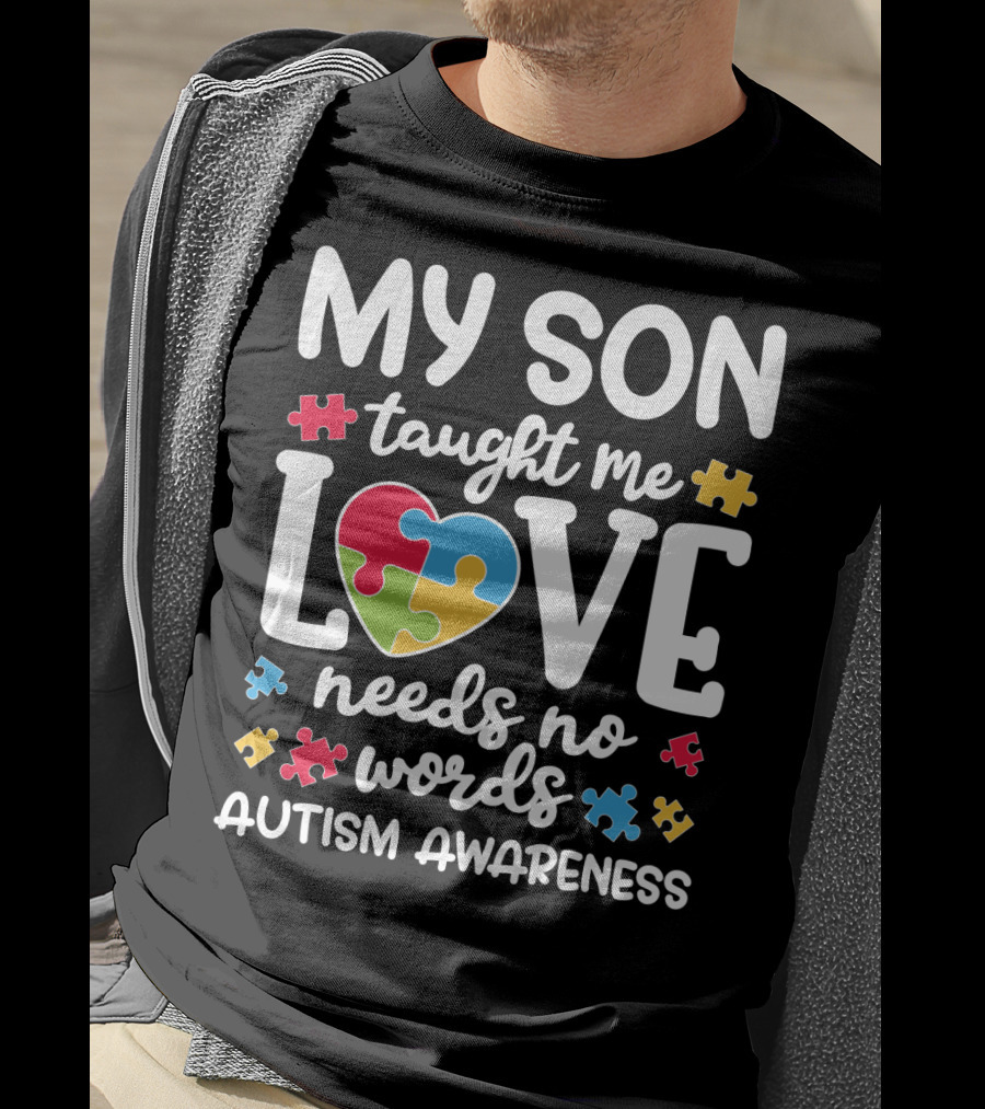 My Son Taught Me Love Needs No Words Autism Awareness Puzzle Pieces T-Shirt
