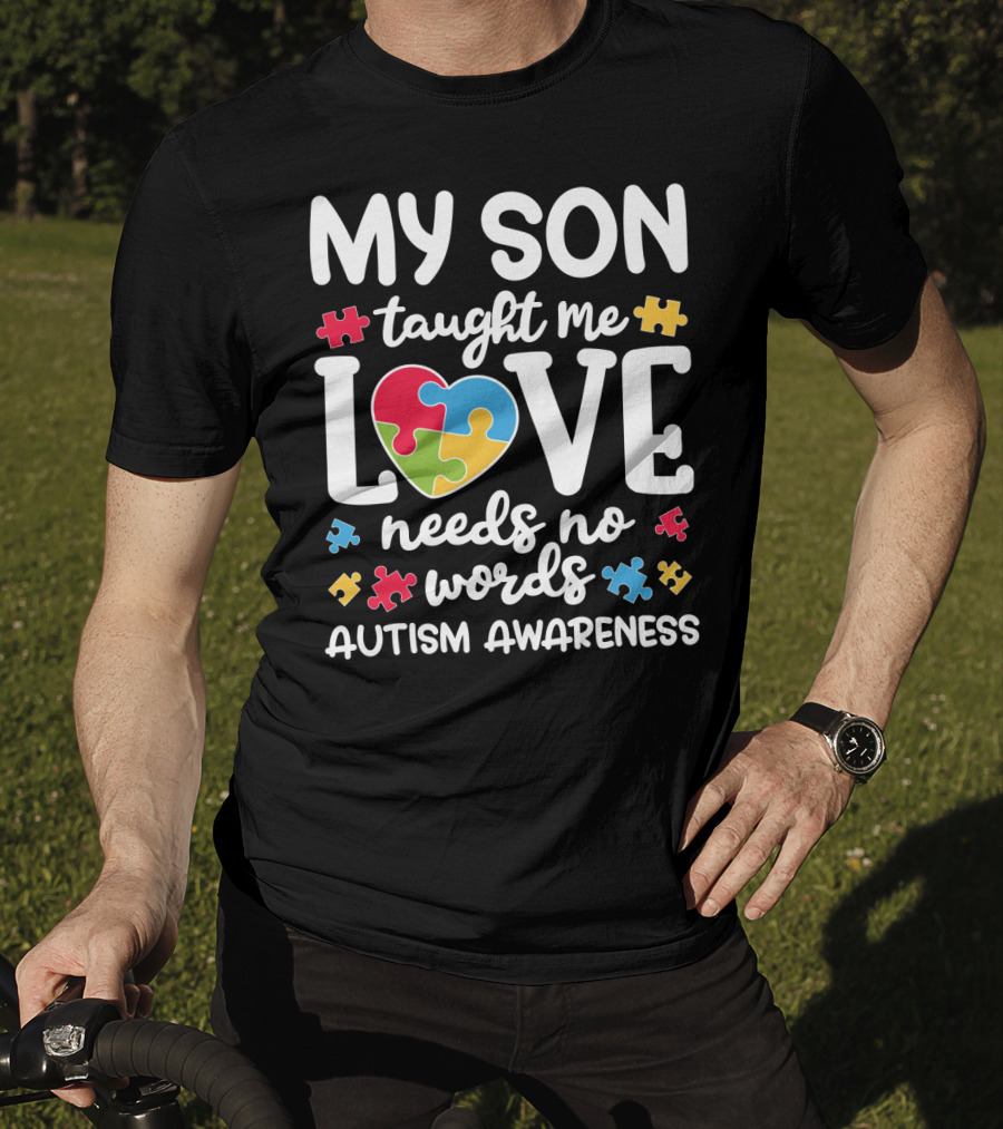 My Son Taught Me Love Needs No Words Autism Awareness Puzzle Pieces T-Shirt