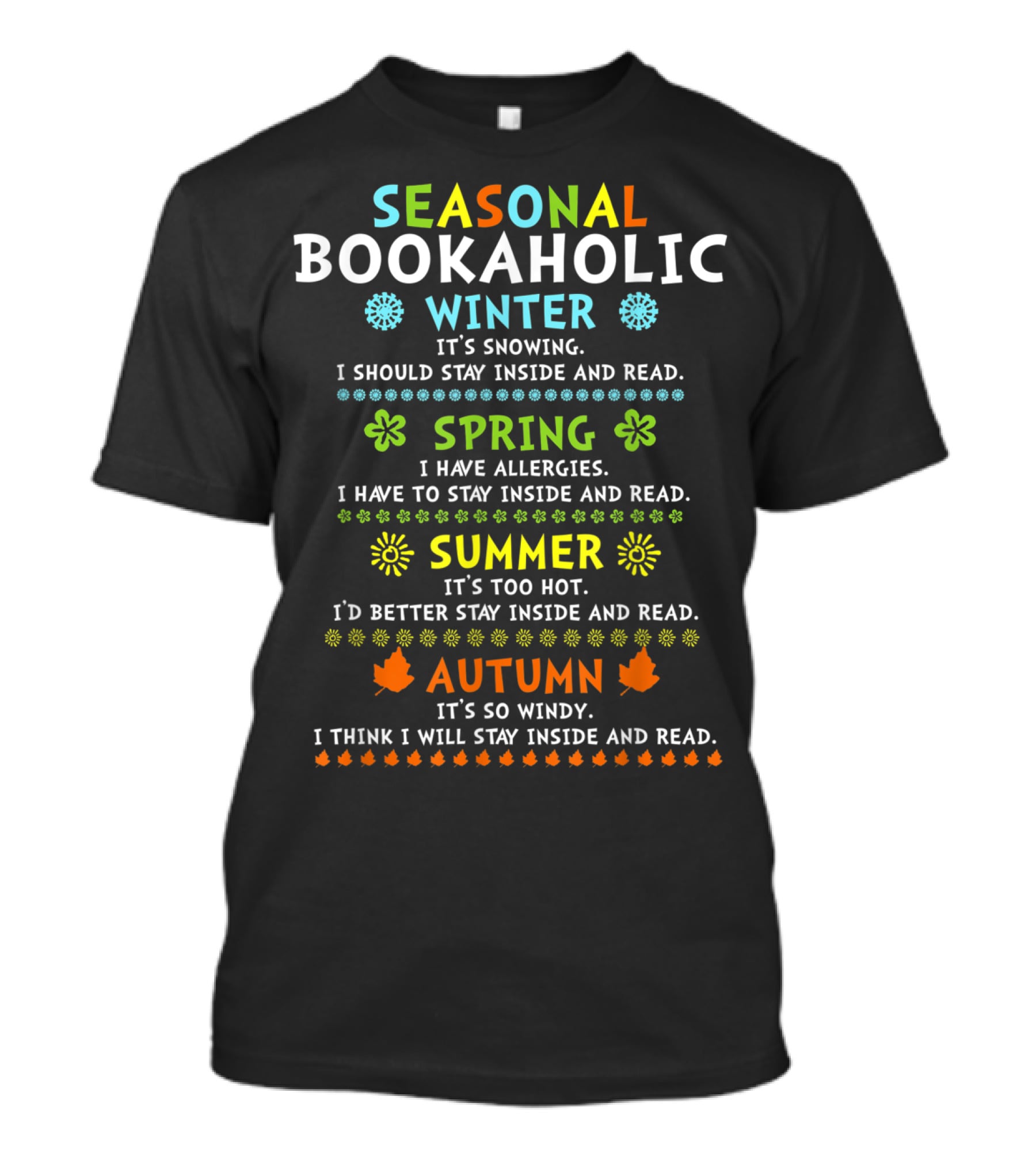 Seasonal Bookaholic Winter Spring Summer Autumn Stay Inside And Read T-Shirt