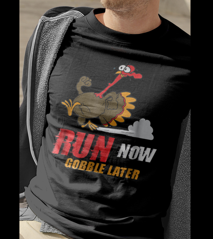 Thanksgiving Turkey Trot Run Now Gobble Later Fun Turkey T-Shirt