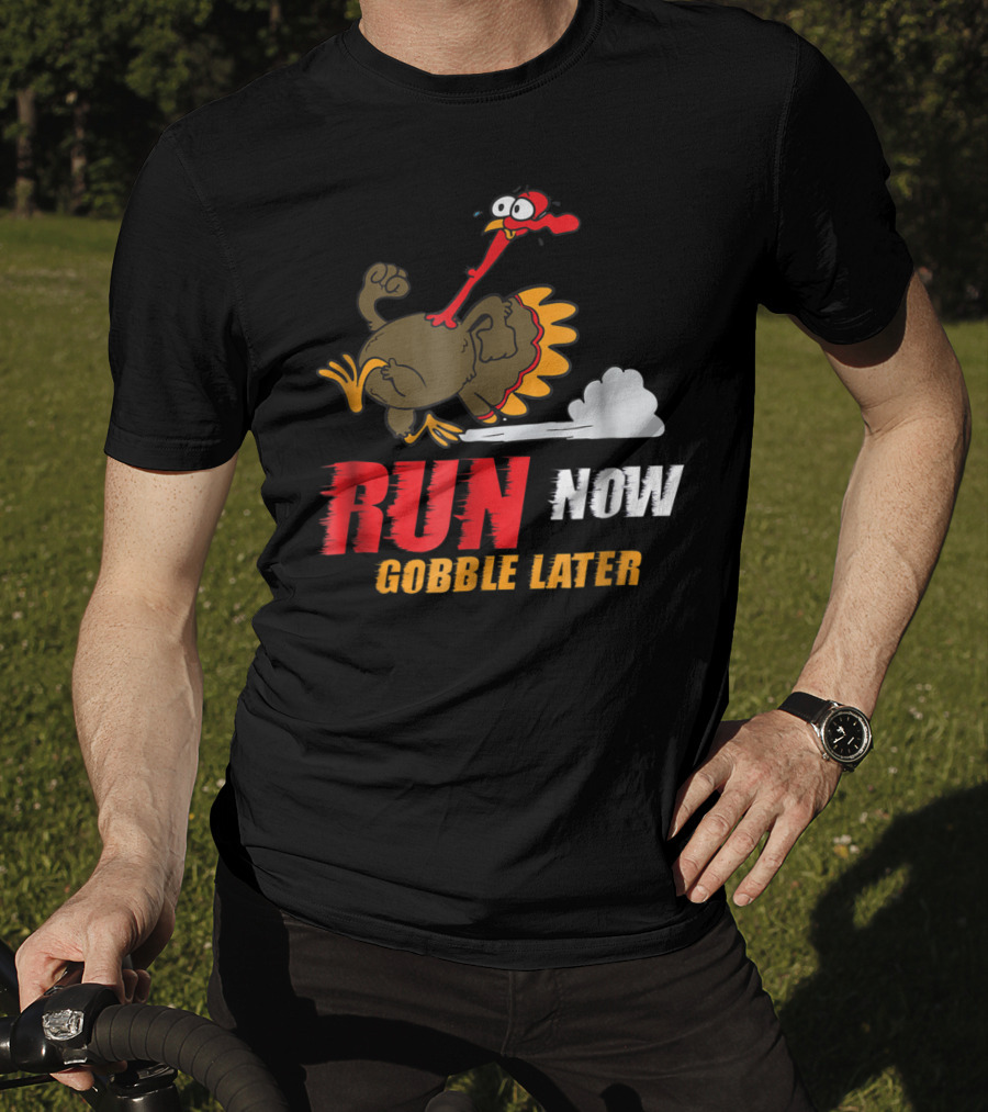 Thanksgiving Turkey Trot Run Now Gobble Later Fun Turkey T-Shirt