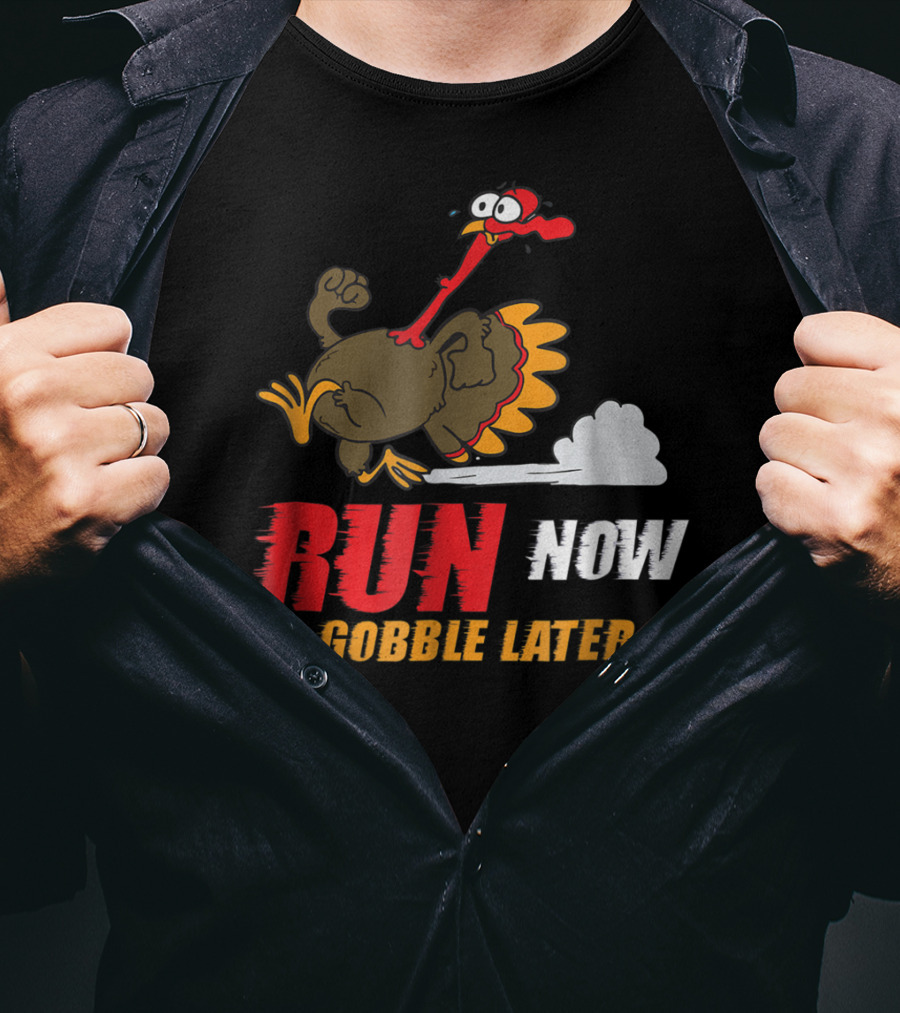 Thanksgiving Turkey Trot Run Now Gobble Later Fun Turkey T-Shirt