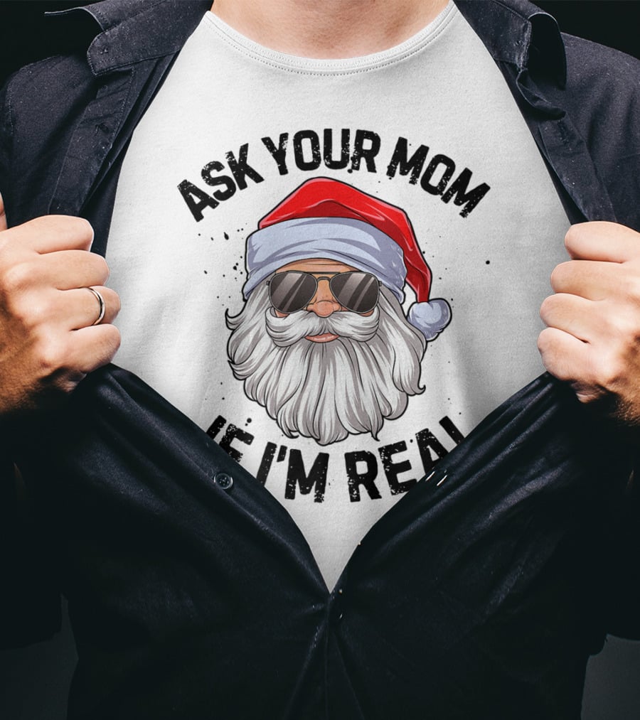 Ask Your Mom If I'm Real Santa Claus With Sunglasses T-Shirt
