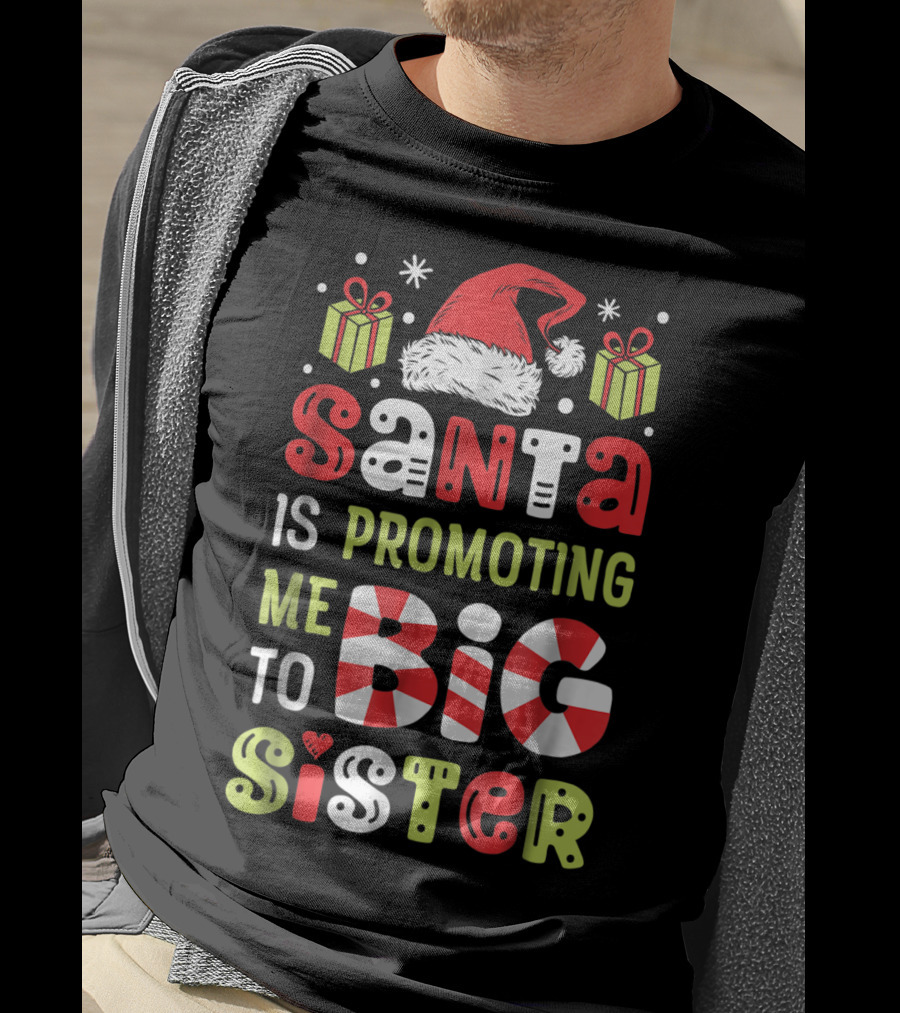 Santa Is Promoting Me To Big Sister Christmas T-Shirt