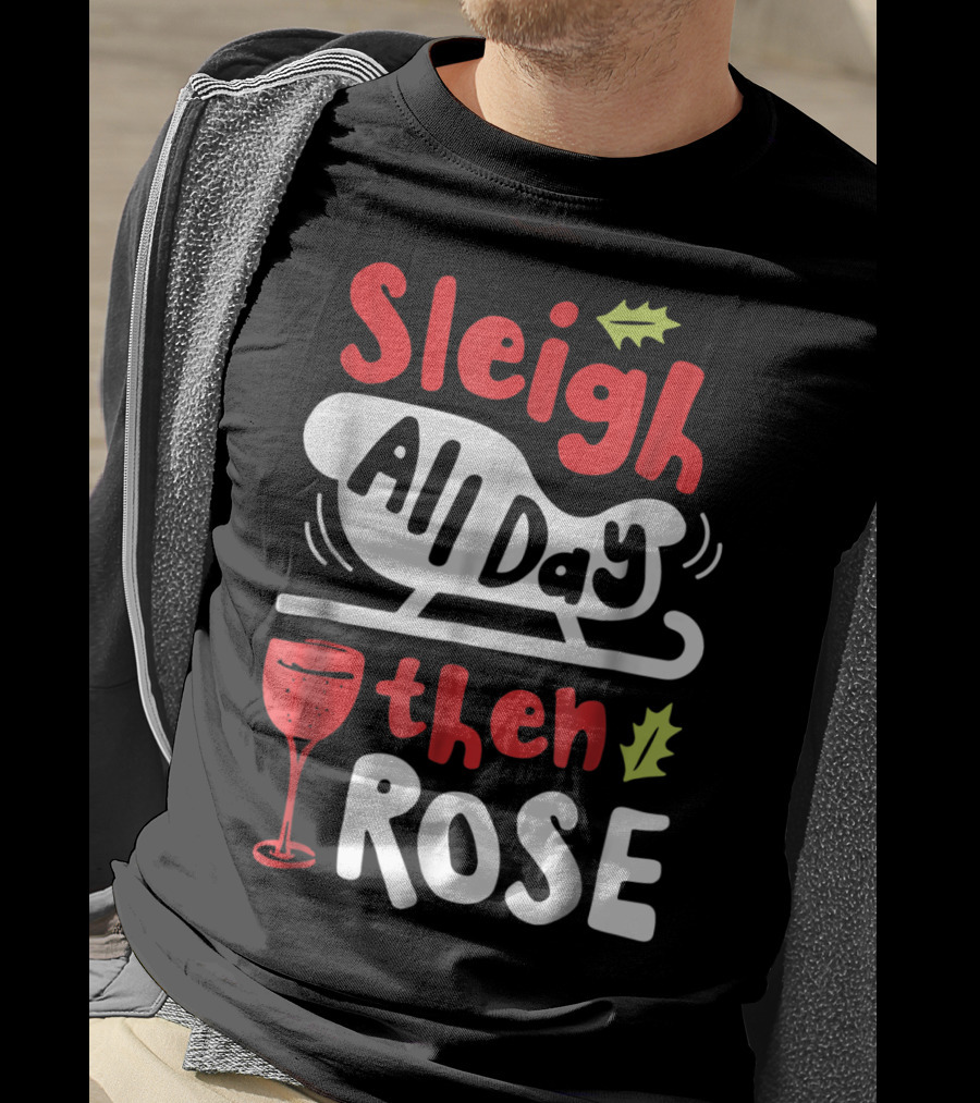 Sleigh All Day Then Rose Christmas Women Wine Festive Graphic R8 T-Shirt