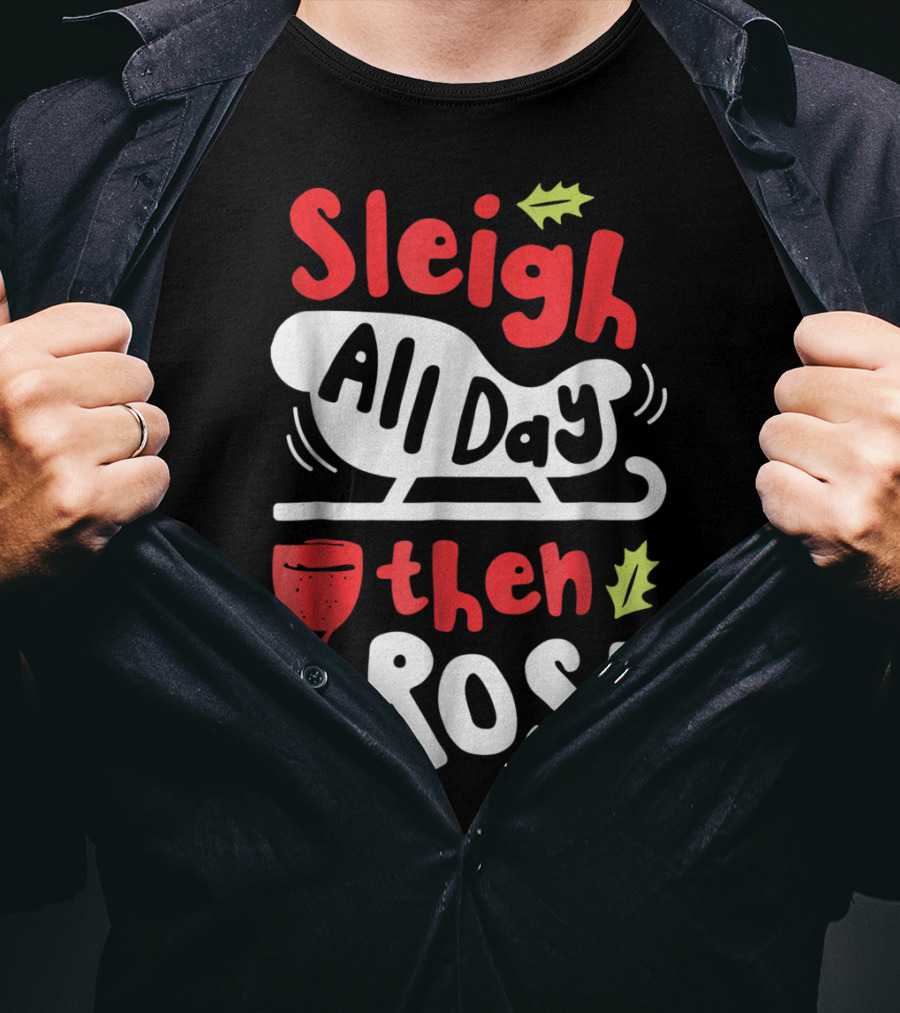 Sleigh All Day Then Rose Christmas Women Wine Festive Graphic R8 T-Shirt