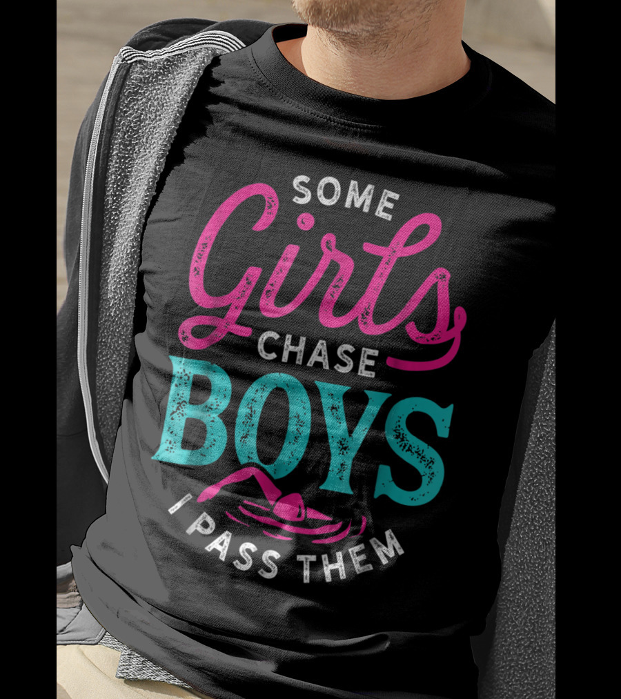 Some Girls Chase Boys I Pass Them Swimming T-Shirt