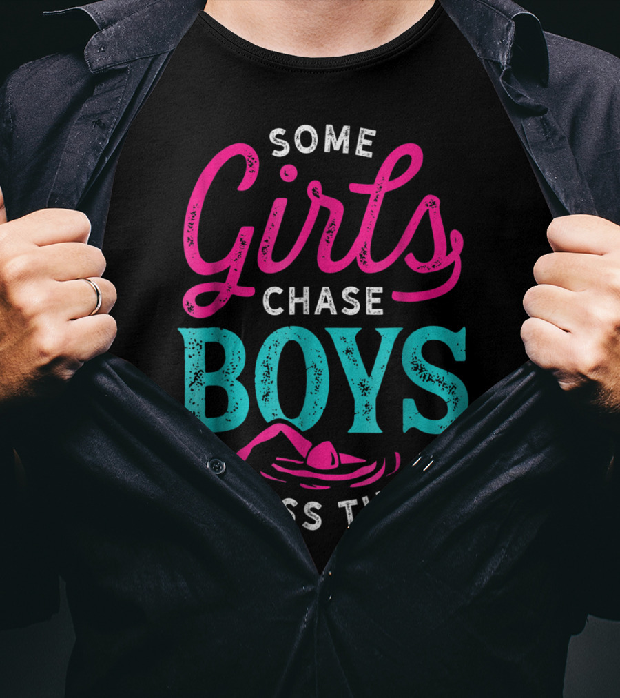 Some Girls Chase Boys I Pass Them Swimming T-Shirt