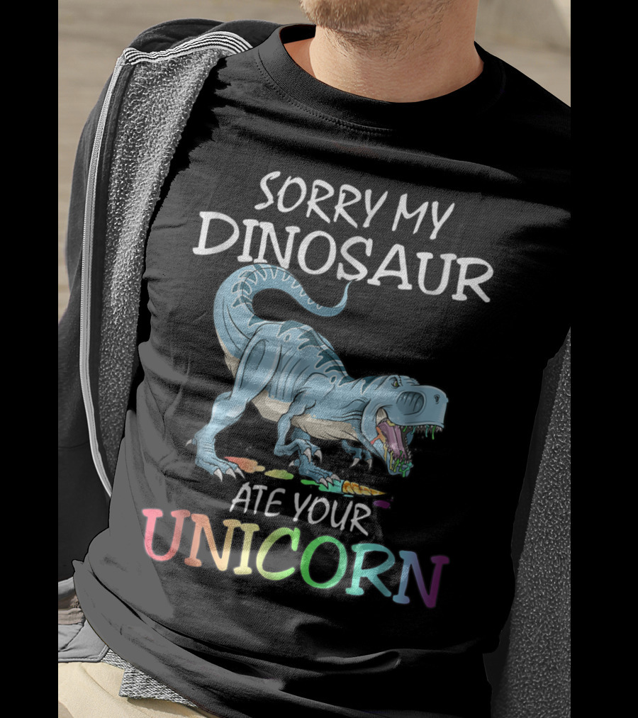 Sorry My Dinosaur Ate Your Unicorn T-Shirt
