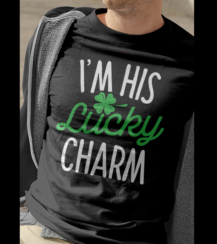 St Patricks Day I'm His Lucky Charm Shamrock T-Shirt