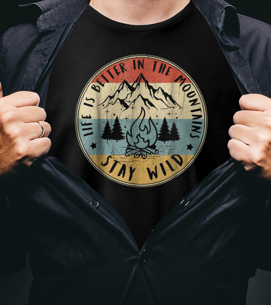 Stay Wild Life Is Better In The Mountains Vintage Campfire T-Shirt