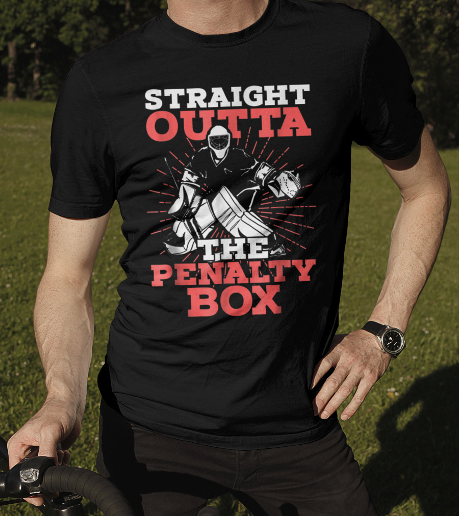 Straight Outta The Penalty Box Hockey Goalie Humor T-Shirt