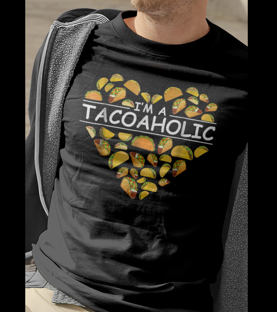 I'm A Tacoholic Heart Taco Apparel Clothing Tacos T-Shirt