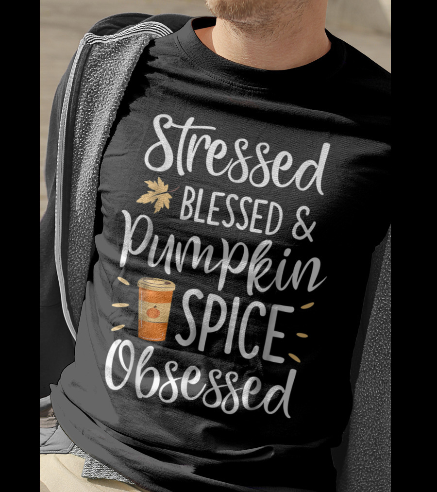 Stressed Blessed Pumpkin Spice Obsessed Thanksgiving Women T-Shirt