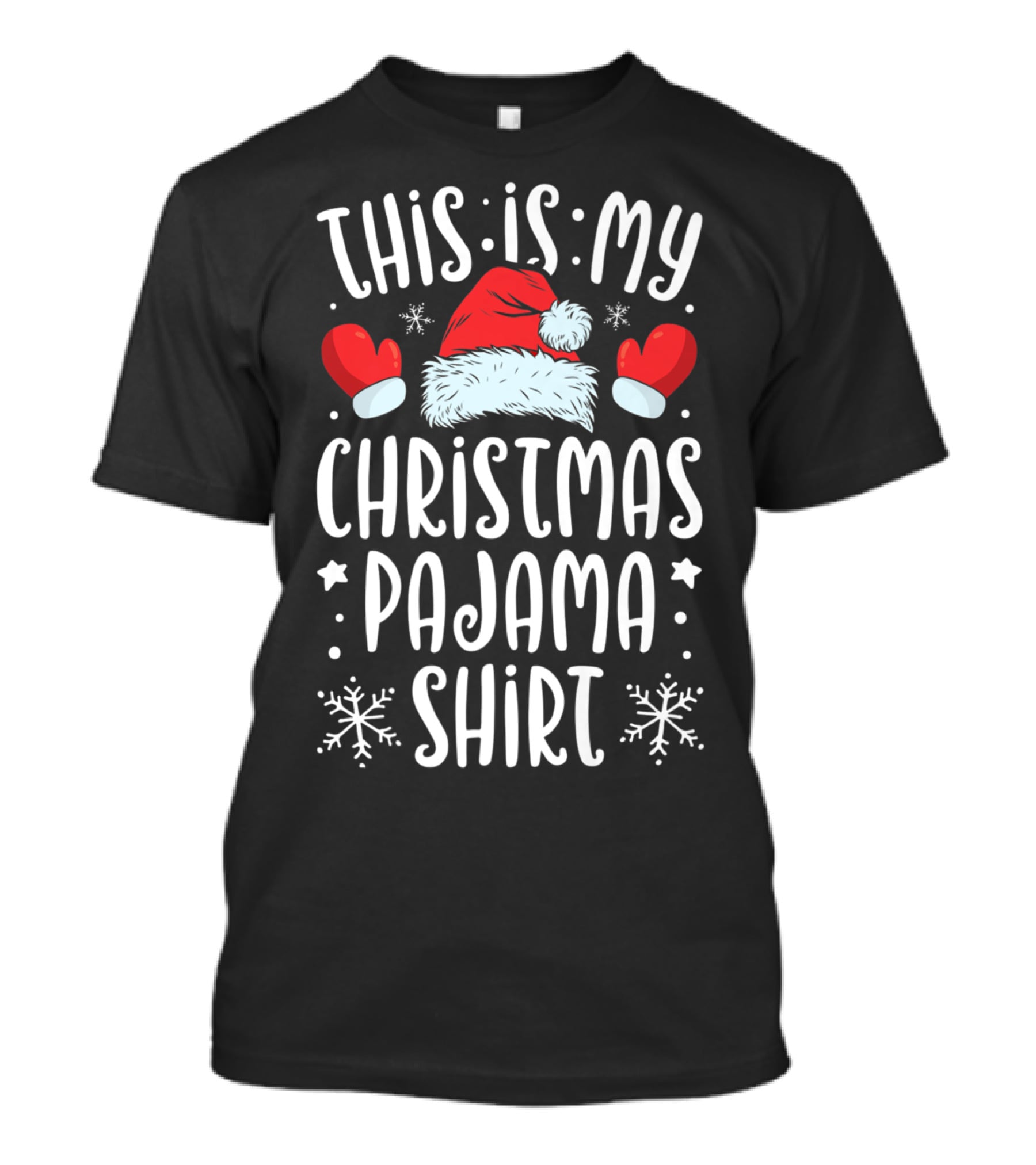 This Is My Christmas Pajama Shirt Santa Hat Mittens Snowflakes T-Shirt