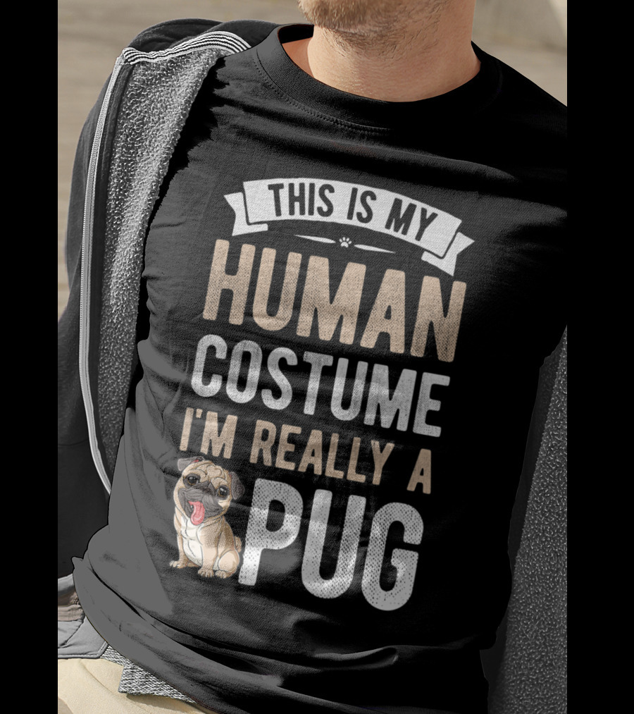 This Is My Human Costume I'm Really A Pug T-Shirt
