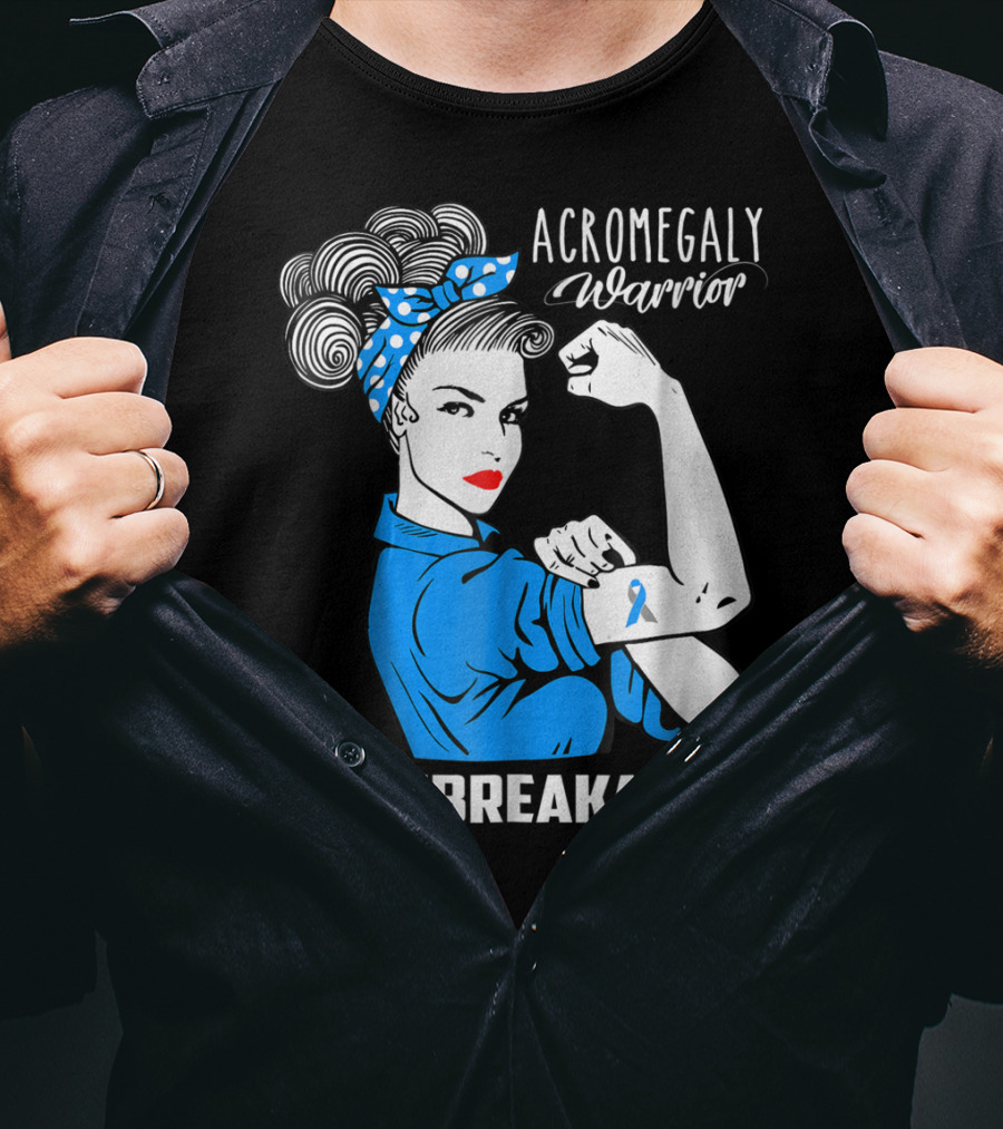 Acromegaly Warrior Unbreakable Rosie The Riveter T-Shirt