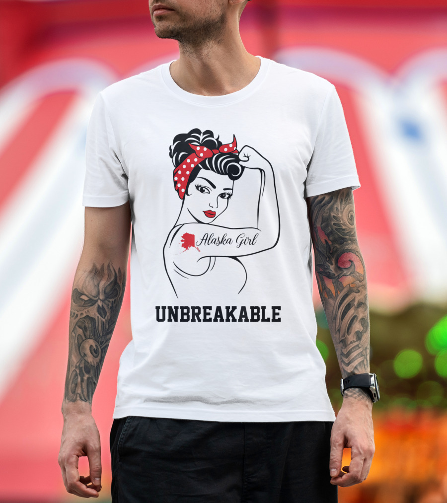 Alaska Girl Unbreakable Tattoo Rosie The Riveter T-Shirt